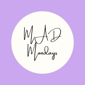MAD Mondays